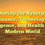 Exploring the Synergy of Finance, Technology, Intelligence, and Health in the Modern World