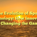 ﻿The Evolution of Sports Technology: How Innovation is Changing the Game