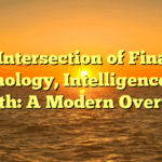 The Intersection of Finance, Technology, Intelligence, and Health: A Modern Overview